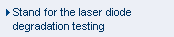 Stand for the laser diodes degradation testing